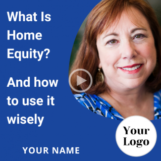VIDEO: What Is Home  Equity –  And how to use it wisely