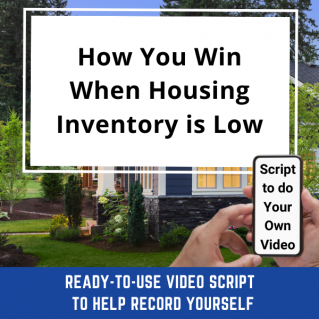 VIDEO SCRIPT: How You Win When Housing Inventory is Low