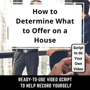 VIDEO SCRIPT: How to Determine What to Offer on a House