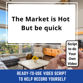VIDEO SCRIPT: The Market is Hot – But be quick
