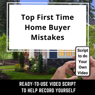VIDEO SCRIPT: Top First Time Home Buyer Mistakes