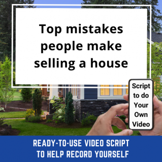 VIDEO SCRIPT: Top mistakes people make selling a house