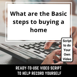 VIDEO SCRIPT: What are the Basic steps to buying a home