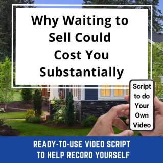 VIDEO SCRIPT: Why Waiting to Sell Could Cost You Substantially