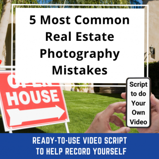 VIDEO SCRIPT:  5 Most Common Real Estate Photography Mistakes