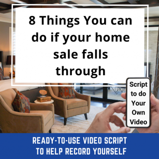 Ready-to-Use VIDEO SCRIPT:  8 Things You can do if your home sale falls through