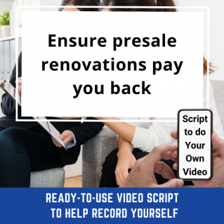 VIDEO SCRIPT:  Ensure presale renovations pay you back