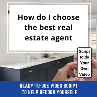 VIDEO SCRIPT:  How do I choose the best real estate agent
