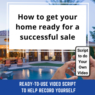 Ready-to-Use VIDEO SCRIPT:  How to get your home ready for a successful sale