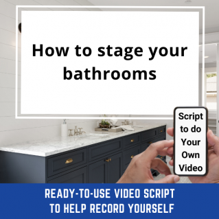 VIDEO SCRIPT:   How to stage your bathrooms