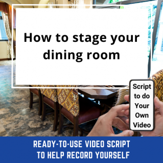 VIDEO SCRIPT:   How to stage your dining room