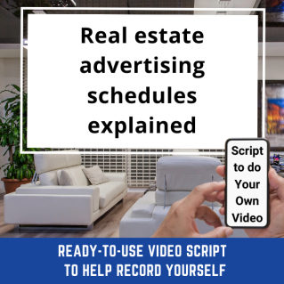 VIDEO SCRIPT:   Real estate advertising schedules explained