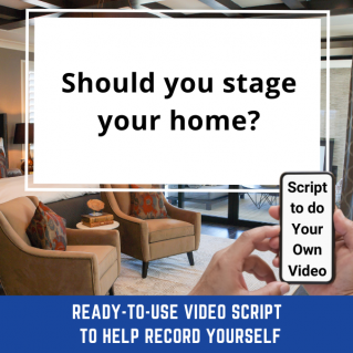 VIDEO SCRIPT:   Should you stage your home