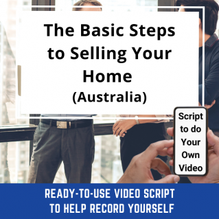 VIDEO SCRIPT:   The Basic Steps to Selling Your Home (Australia)