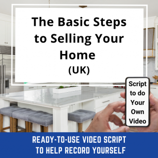 VIDEO SCRIPT:   The Basic Steps to Selling Your Home (UK)