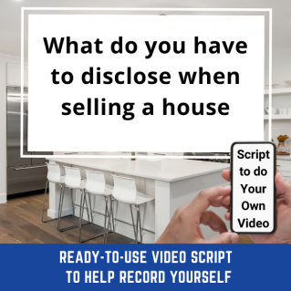 VIDEO SCRIPT:   What do you have to disclose when selling a house