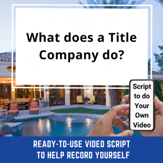 VIDEO SCRIPT:   What does a Title Company do?