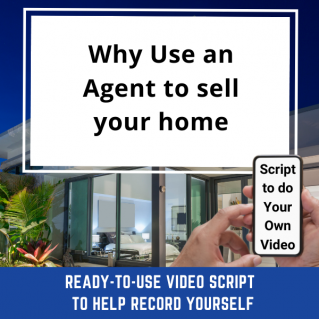 VIDEO SCRIPT:   Why Use an Agent to sell your home