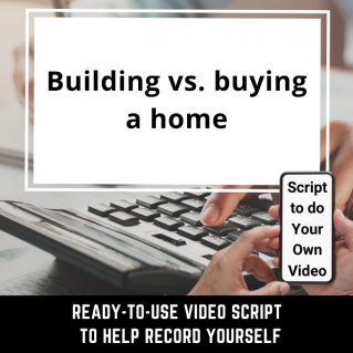 VIDEO SCRIPT: Building vs. buying a home