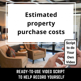 VIDEO SCRIPT:  Estimated property purchase costs