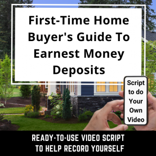 VIDEO SCRIPT:  First-Time Home Buyer’s Guide To Earnest Money Deposits