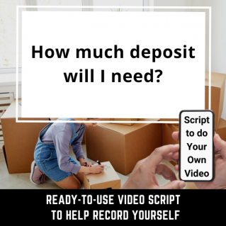VIDEO SCRIPT:  How much deposit will I need?