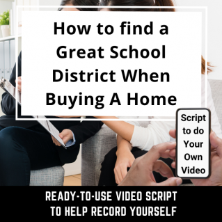 VIDEO SCRIPT:  How to find a Great School District When Buying A Home